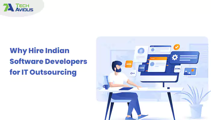 Why Hire Indian Software Developers for IT Outsourcing